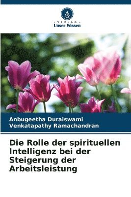 bokomslag Die Rolle der spirituellen Intelligenz bei der Steigerung der Arbeitsleistung