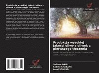 bokomslag Produkcja wysokiej jako¿ci oliwy z oliwek z pierwszego t¿oczenia