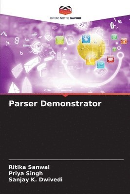 Ritika Sanwal, Priya Singh, Sanjay K Dwivedi, Sanjay K. Dwivedi - Parser Demonstrator, Häftad