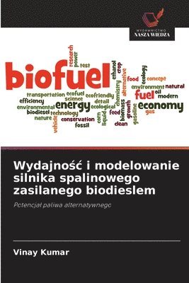 Vinay Kumar - Wydajnośc i modelowanie silnika spalinowego zasilanego biodieslem, Häftad