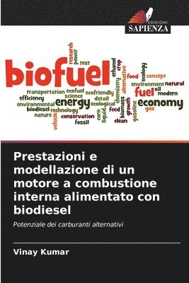 Vinay Kumar - Prestazioni e modellazione di un motore a combustione interna alimentato con biodiesel, Häftad