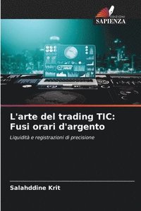 bokomslag L'arte del trading TIC: Fusi orari d'argento