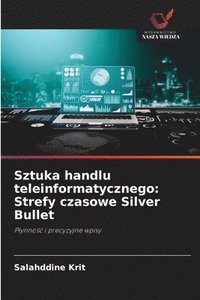 bokomslag Sztuka handlu teleinformatycznego: Strefy czasowe Silver Bullet