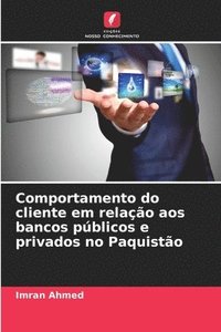 bokomslag Comportamento do cliente em relação aos bancos públicos e privados no Paquistão