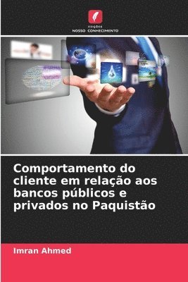 Imran Ahmed - Comportamento do cliente em relação aos bancos públicos e privados no Paquistão, Häftad