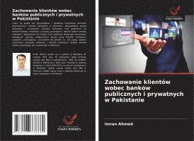 bokomslag Zachowanie klientów wobec banków publicznych i prywatnych w Pakistanie