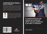 bokomslag Il comportamento dei clienti nei confronti delle banche pubbliche e private in Pakistan