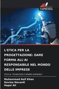 bokomslag L'Etica Per La Progettazione: Dare Forma All'ai Responsabile Nel Mondo Delle Imprese