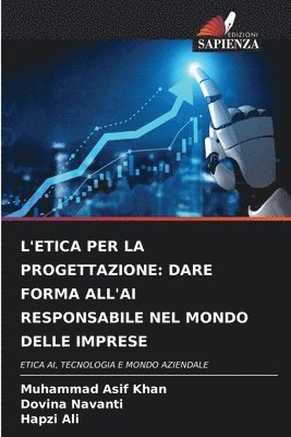 bokomslag L'Etica Per La Progettazione: Dare Forma All'ai Responsabile Nel Mondo Delle Imprese