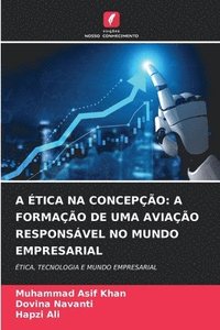 bokomslag A Ética Na Concepção: A Formação de Uma Aviação Responsável No Mundo Empresarial