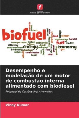 Vinay Kumar - Desempenho e modelação de um motor de combustão interna alimentado com biodiesel, Häftad