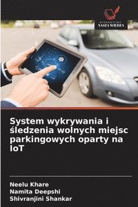 bokomslag System wykrywania i ?ledzenia wolnych miejsc parkingowych oparty na IoT
