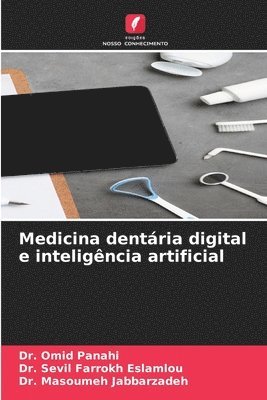 Omid Panahi, Sevil Farrokh Eslamlou, Masoumeh Jabbarzadeh, Dr. Omid Panahi, Dr. Sevil Farrokh Eslamlou - Medicina dentária digital e inteligência artificial, Häftad