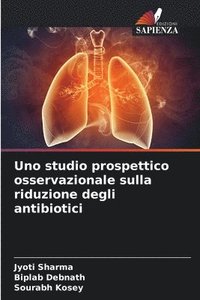 bokomslag Uno studio prospettico osservazionale sulla riduzione degli antibiotici