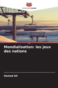 bokomslag Mondialisation: les jeux des nations