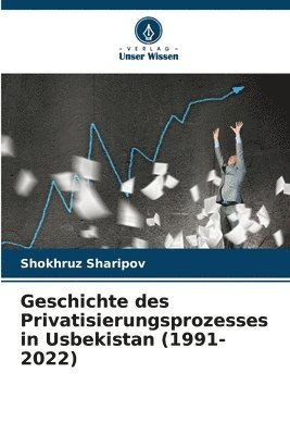 bokomslag Geschichte des Privatisierungsprozesses in Usbekistan (1991-2022)