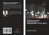 bokomslag Historia procesu prywatyzacji w Uzbekistanie (1991-2022)
