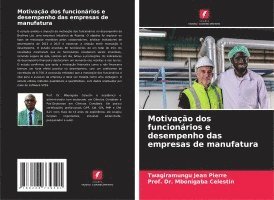 Twagiramungu Jean Pierre, Prof Mbonigaba Celestin, TWAGIRAMUNGU Jean Pierre, Prof. Dr. Mbonigaba Celestin, Mbonigaba Celestin - Motivação dos funcionários e desempenho das empresas de manufatura, Häftad
