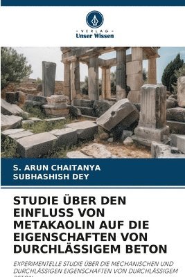 bokomslag Studie Über Den Einfluss Von Metakaolin Auf Die Eigenschaften Von Durchlässigem Beton