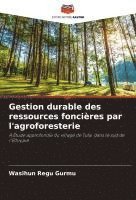 bokomslag Gestion durable des ressources foncières par l'agroforesterie