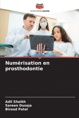Adil Shaikh, Sareen Duseja, Birood Patel - Numérisation en prosthodontie, Häftad