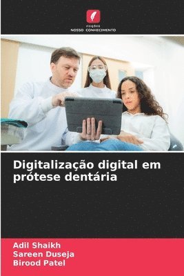 Adil Shaikh, Sareen Duseja, Birood Patel - Digitalização digital em prótese dentária, Häftad