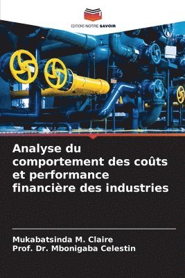 Mukabatsinda M Claire, Prof Mbonigaba Celestin, Mukabatsinda M. Claire, MUKABATSINDA M. CLAIRE, Prof. Dr. Mbonigaba Celestin, Mbonigaba Celestin - Analyse du comportement des coûts et performance financière des industries, Häftad