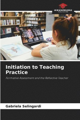 Gabriela Selingardi - Initiation to Teaching Practice, Häftad