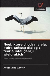 bokomslag Nogi, które chodz¿, cia¿a, które ta¿cz¿: dialog z teori¿ inteligencji wielorakich