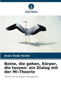 bokomslag Beine, die gehen, Körper, die tanzen: ein Dialog mit der MI-Theorie