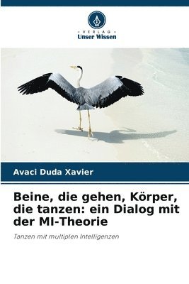 bokomslag Beine, die gehen, Körper, die tanzen: ein Dialog mit der MI-Theorie