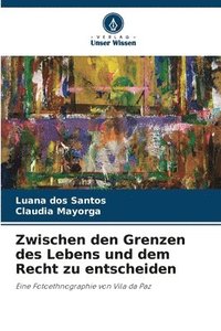 bokomslag Zwischen den Grenzen des Lebens und dem Recht zu entscheiden