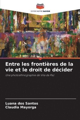 bokomslag Entre les frontières de la vie et le droit de décider