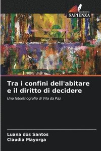 bokomslag Tra i confini dell'abitare e il diritto di decidere
