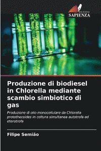 bokomslag Produzione di biodiesel in Chlorella mediante scambio simbiotico di gas