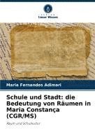 bokomslag Schule und Stadt: die Bedeutung von Räumen in Maria Constança (CGR/MS)