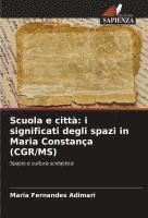 bokomslag Scuola e città: i significati degli spazi in Maria Constança (CGR/MS)