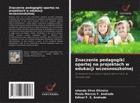 bokomslag Znaczenie pedagogiki opartej na projektach w edukacji wczesnoszkolnej
