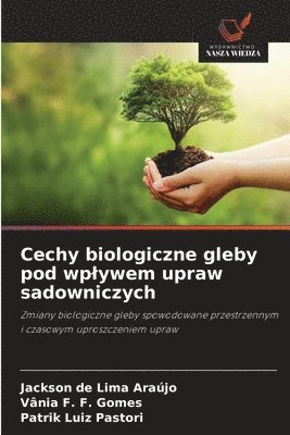 Jackson de Lima Araújo, Vânia F. F. Gomes, Patrik Luiz Pastori - Cechy biologiczne gleby pod wplywem upraw sadowniczych, Häftad