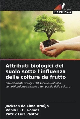 Jackson de Lima Araújo, Vânia F F Gomes, Patrik Luiz Pastori, Vânia F. F. Gomes - Attributi biologici del suolo sotto l'influenza delle colture da frutto, Häftad