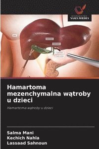 bokomslag Hamartoma mezenchymalna w?troby u dzieci