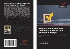 bokomslag Regionalna autonomia tworzenia i wdra?ania polityki w Etiopii