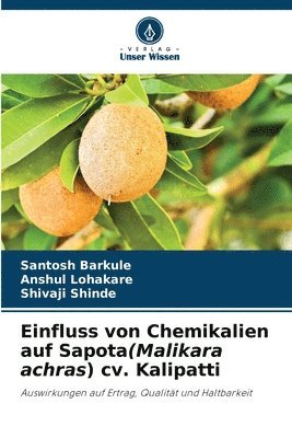 bokomslag Einfluss von Chemikalien auf Sapota(Malikara achras) cv. Kalipatti