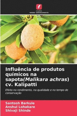 Santosh Barkule, Anshul Lohakare, Shivaji Shinde - Influência de produtos químicos na sapota(Malikara achras) cv. Kalipatti, Häftad