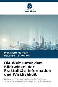 bokomslag Die Welt unter dem Blickwinkel der Fraktalität: Information und Wirklichkeit