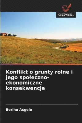 bokomslag Konflikt o grunty rolne i jego spoleczno-ekonomiczne konsekwencje