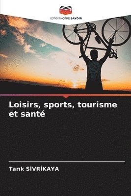 Loisirs, sports, tourisme et santé