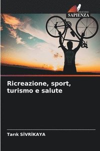 bokomslag Ricreazione, sport, turismo e salute