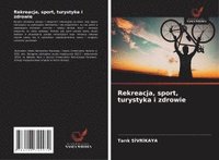 bokomslag Rekreacja, sport, turystyka i zdrowie