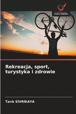 Rekreacja, sport, turystyka i zdrowie